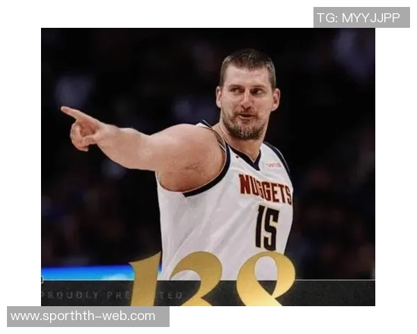 张佳玮分析约基奇缺阵对掘金影响揭示球队真实实力的机会